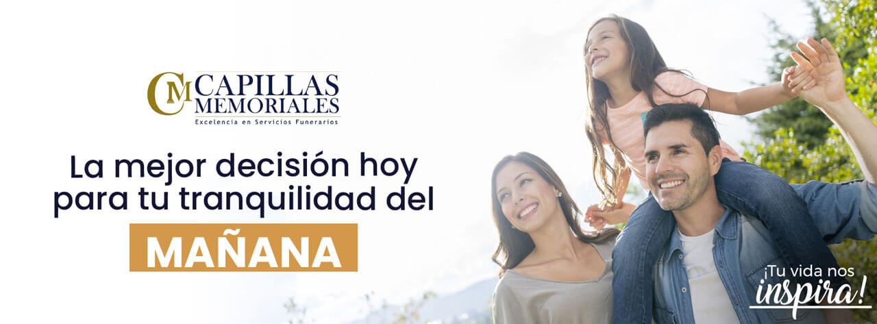 La mejor decisión hoy para tu tranquilidad del mañana. Conoce los planes familiares de Capillas Memoriales.